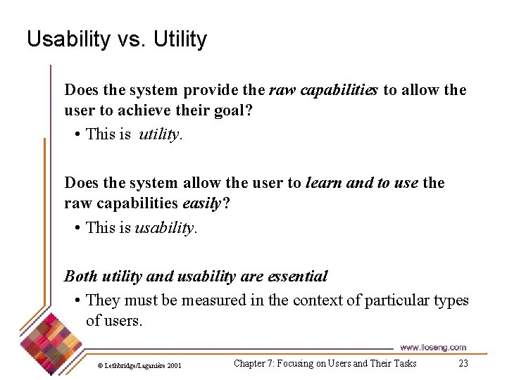 Usability vs. Utility Does the system provide the raw capabilities to allow the user Usability vs. Utility Does the system provide the raw capabilities to allow the user