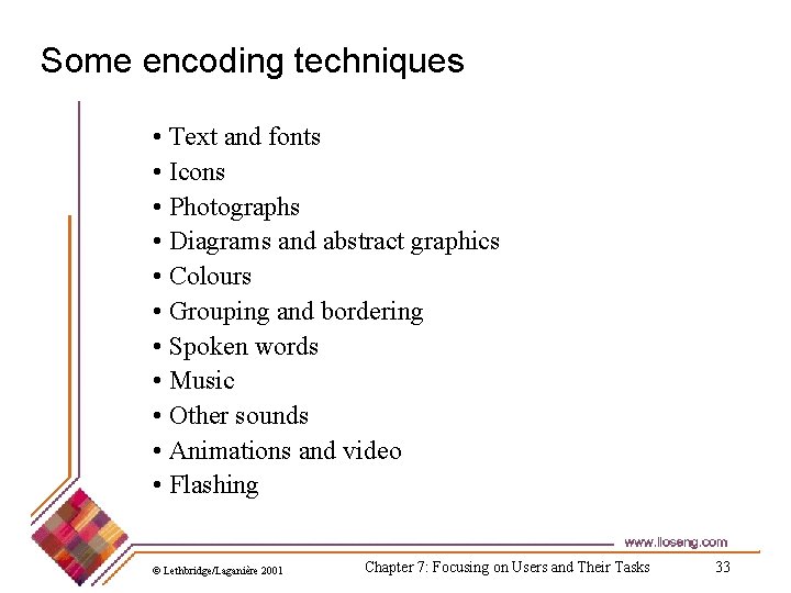 Some encoding techniques • Text and fonts • Icons • Photographs • Diagrams and Some encoding techniques • Text and fonts • Icons • Photographs • Diagrams and