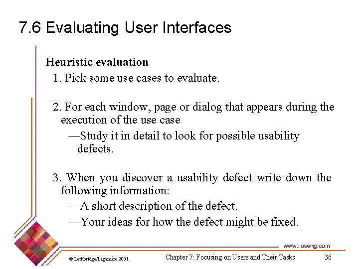 7. 6 Evaluating User Interfaces Heuristic evaluation 1. Pick some use cases to evaluate. 7. 6 Evaluating User Interfaces Heuristic evaluation 1. Pick some use cases to evaluate.