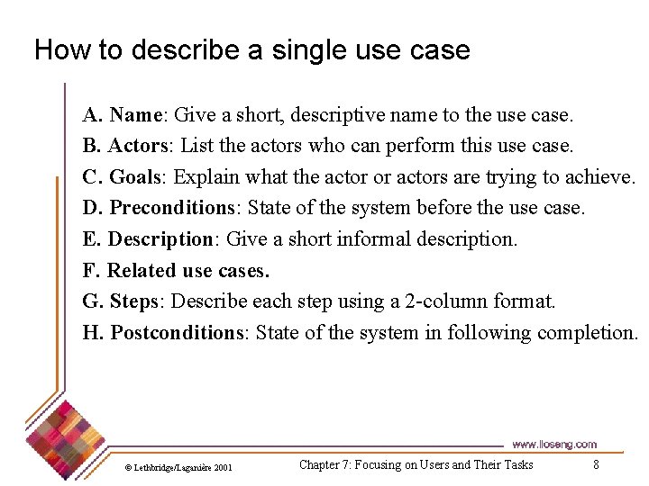 How to describe a single use case A. Name: Give a short, descriptive name How to describe a single use case A. Name: Give a short, descriptive name