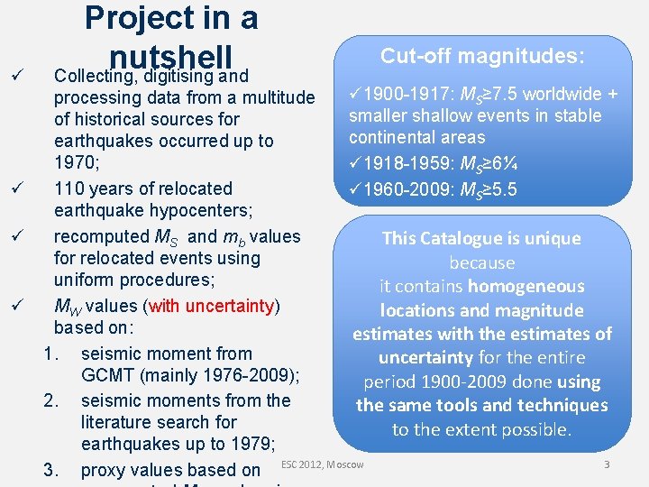 ü Project in a nutshell Collecting, digitising and Cut-off magnitudes: ü 1900 -1917: MS≥