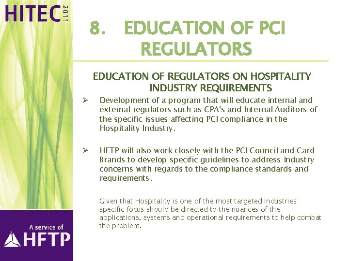 8. EDUCATION OF PCI REGULATORS EDUCATION OF REGULATORS ON HOSPITALITY INDUSTRY REQUIREMENTS Ø Development