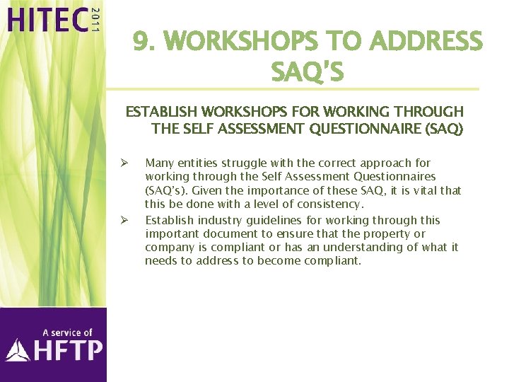 9. WORKSHOPS TO ADDRESS SAQ’S ESTABLISH WORKSHOPS FOR WORKING THROUGH THE SELF ASSESSMENT QUESTIONNAIRE