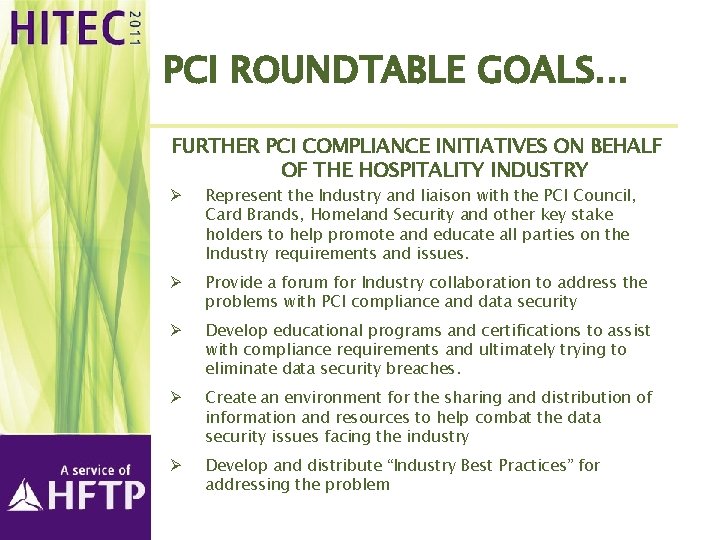 PCI ROUNDTABLE GOALS. . . FURTHER PCI COMPLIANCE INITIATIVES ON BEHALF OF THE HOSPITALITY