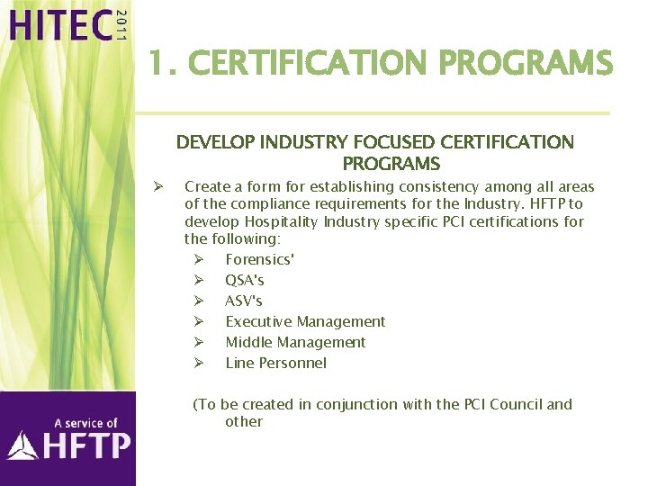 1. CERTIFICATION PROGRAMS DEVELOP INDUSTRY FOCUSED CERTIFICATION PROGRAMS Ø Create a form for establishing