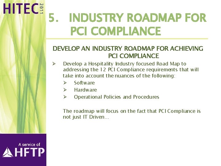 5. INDUSTRY ROADMAP FOR PCI COMPLIANCE DEVELOP AN INDUSTRY ROADMAP FOR ACHIEVING PCI COMPLIANCE
