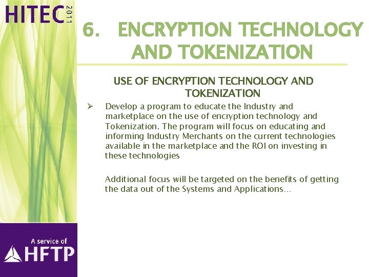 6. ENCRYPTION TECHNOLOGY AND TOKENIZATION USE OF ENCRYPTION TECHNOLOGY AND TOKENIZATION Ø Develop a