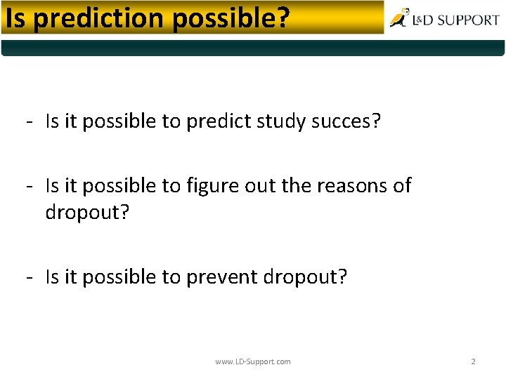 Is prediction possible? - Is it possible to predict study succes? - Is it