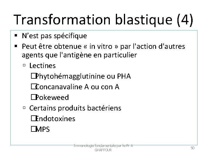 Transformation blastique (4) N’est pas spécifique Peut être obtenue « in vitro » par