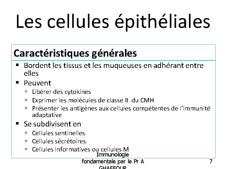 Les cellules épithéliales Caractéristiques générales Bordent les tissus et les muqueuses en adhérant entre