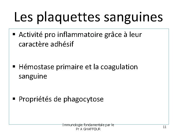 Les plaquettes sanguines Activité pro inflammatoire grâce à leur caractère adhésif Hémostase primaire et