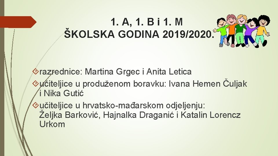 1. A, 1. B i 1. M ŠKOLSKA GODINA 2019/2020. razrednice: Martina Grgec i