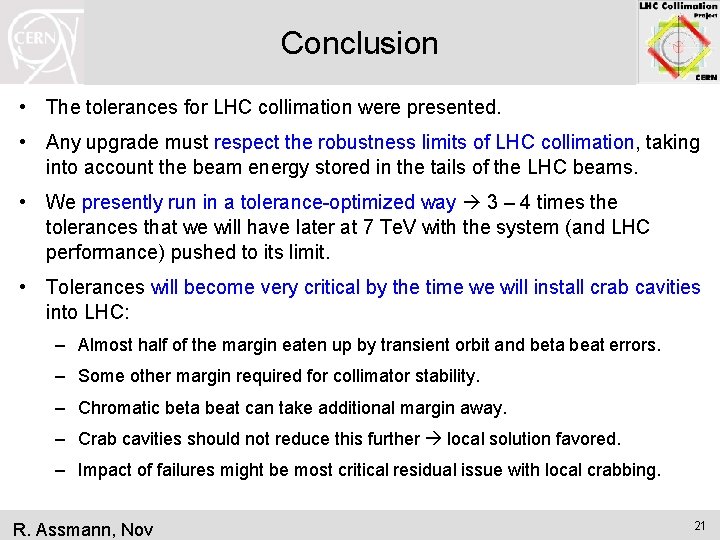 Conclusion • The tolerances for LHC collimation were presented. • Any upgrade must respect