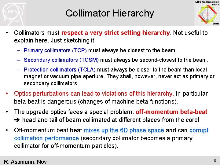 Collimator Hierarchy • Collimators must respect a very strict setting hierarchy. Not useful to