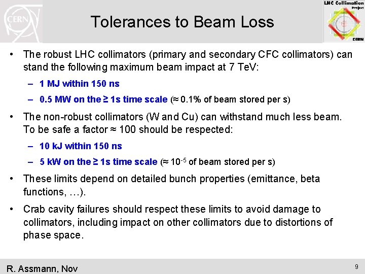 Tolerances to Beam Loss • The robust LHC collimators (primary and secondary CFC collimators)