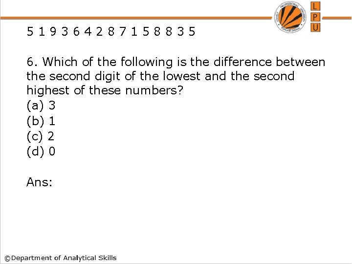 519364287158835 6. Which of the following is the difference between the second digit of