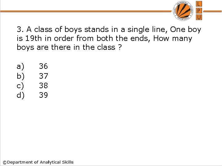 3. A class of boys stands in a single line, One boy is 19
