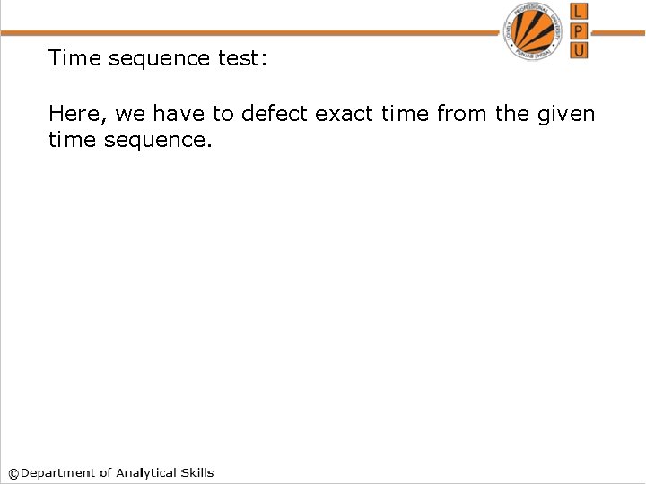 Time sequence test: Here, we have to defect exact time from the given time