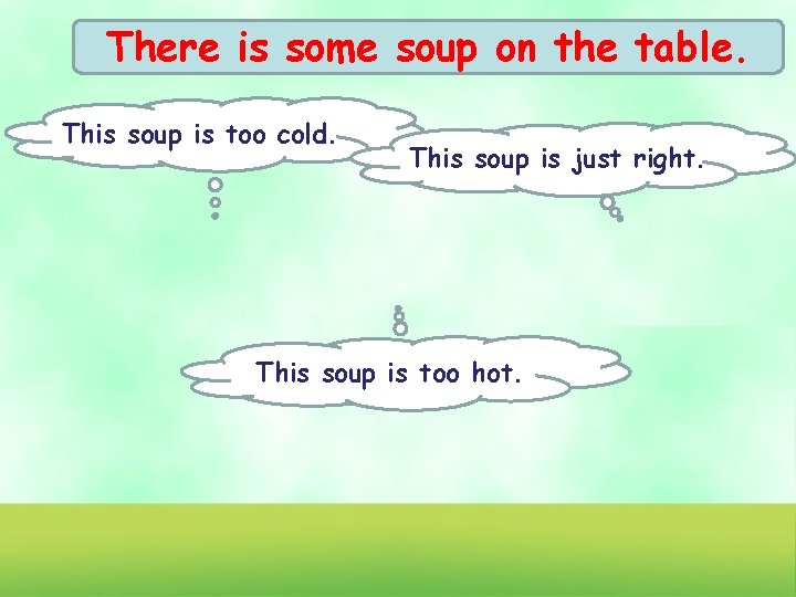 There is some soup on the table. This soup is too cold. This soup