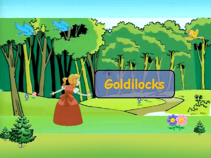 Goldilocks 