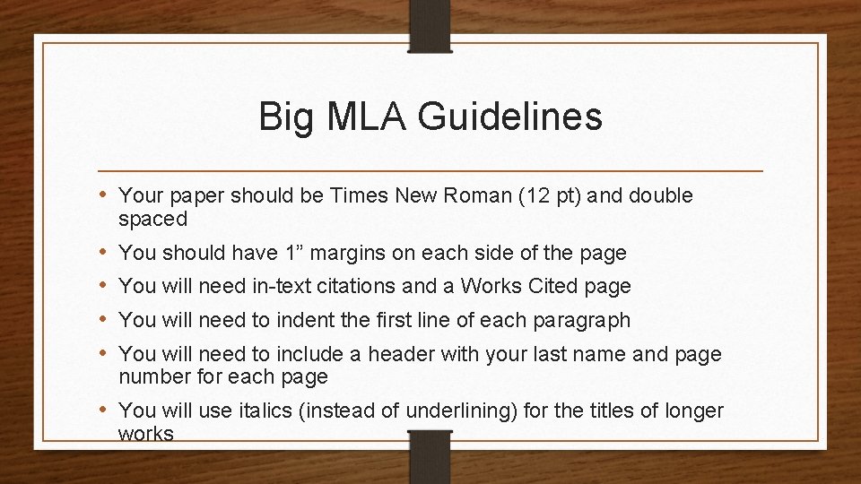 Big MLA Guidelines • Your paper should be Times New Roman (12 pt) and