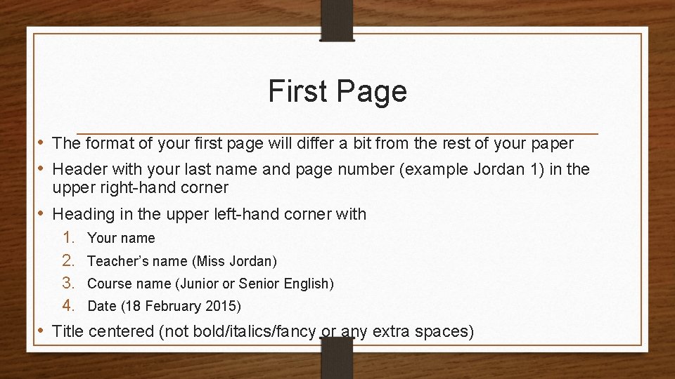 First Page • The format of your first page will differ a bit from