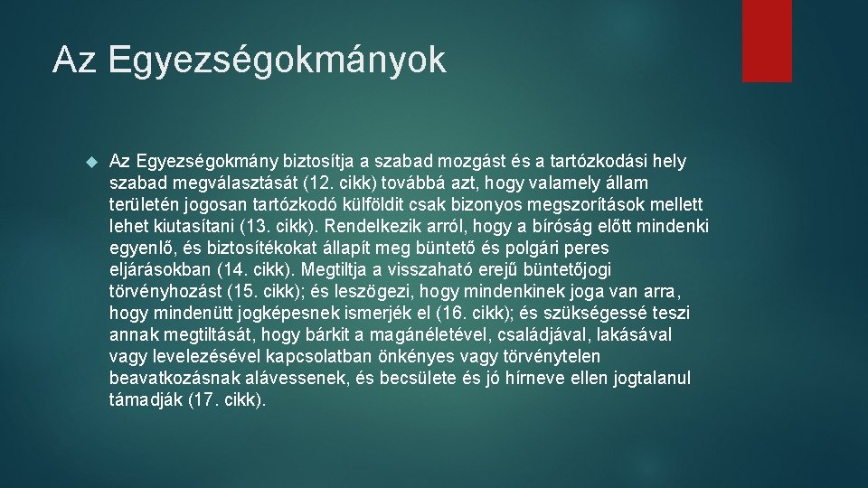 Az Egyezségokmányok Az Egyezségokmány biztosítja a szabad mozgást és a tartózkodási hely szabad megválasztását Az Egyezségokmányok Az Egyezségokmány biztosítja a szabad mozgást és a tartózkodási hely szabad megválasztását