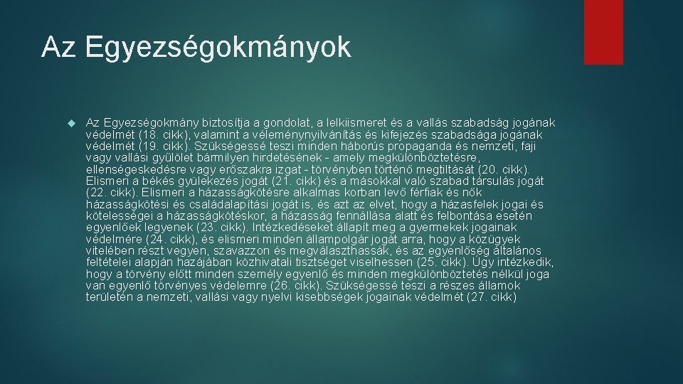 Az Egyezségokmányok Az Egyezségokmány biztosítja a gondolat, a lelkiismeret és a vallás szabadság jogának Az Egyezségokmányok Az Egyezségokmány biztosítja a gondolat, a lelkiismeret és a vallás szabadság jogának