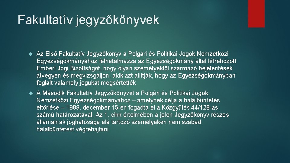 Fakultatív jegyzőkönyvek Az Első Fakultatív Jegyzőkönyv a Polgári és Politikai Jogok Nemzetközi Egyezségokmányához felhatalmazza Fakultatív jegyzőkönyvek Az Első Fakultatív Jegyzőkönyv a Polgári és Politikai Jogok Nemzetközi Egyezségokmányához felhatalmazza