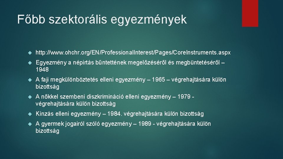 Főbb szektorális egyezmények http: //www. ohchr. org/EN/Professional. Interest/Pages/Core. Instruments. aspx Egyezmény a népirtás bűntettének