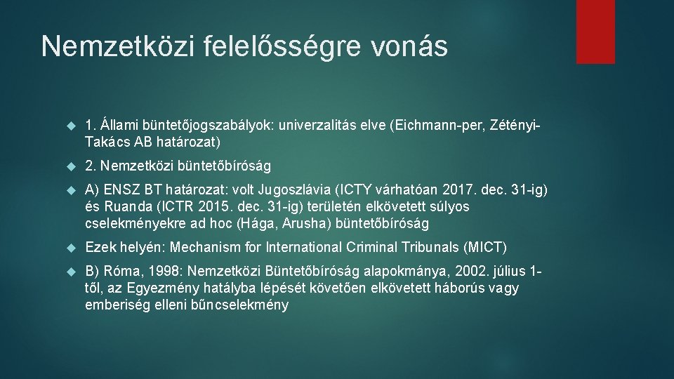 Nemzetközi felelősségre vonás 1. Állami büntetőjogszabályok: univerzalitás elve (Eichmann-per, Zétényi. Takács AB határozat) 2. Nemzetközi felelősségre vonás 1. Állami büntetőjogszabályok: univerzalitás elve (Eichmann-per, Zétényi. Takács AB határozat) 2.