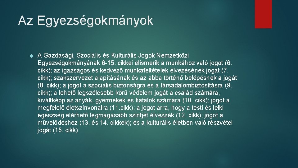 Az Egyezségokmányok A Gazdasági, Szociális és Kulturális Jogok Nemzetközi Egyezségokmányának 6 -15. cikkei elismerik Az Egyezségokmányok A Gazdasági, Szociális és Kulturális Jogok Nemzetközi Egyezségokmányának 6 -15. cikkei elismerik