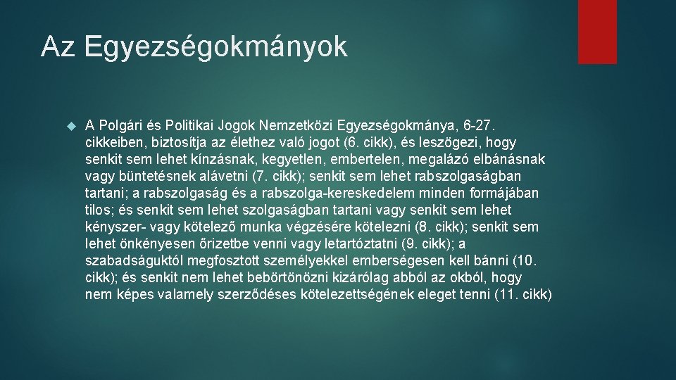 Az Egyezségokmányok A Polgári és Politikai Jogok Nemzetközi Egyezségokmánya, 6 -27. cikkeiben, biztosítja az Az Egyezségokmányok A Polgári és Politikai Jogok Nemzetközi Egyezségokmánya, 6 -27. cikkeiben, biztosítja az