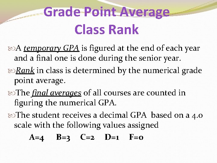 Grade Point Average Class Rank A temporary GPA is figured at the end of