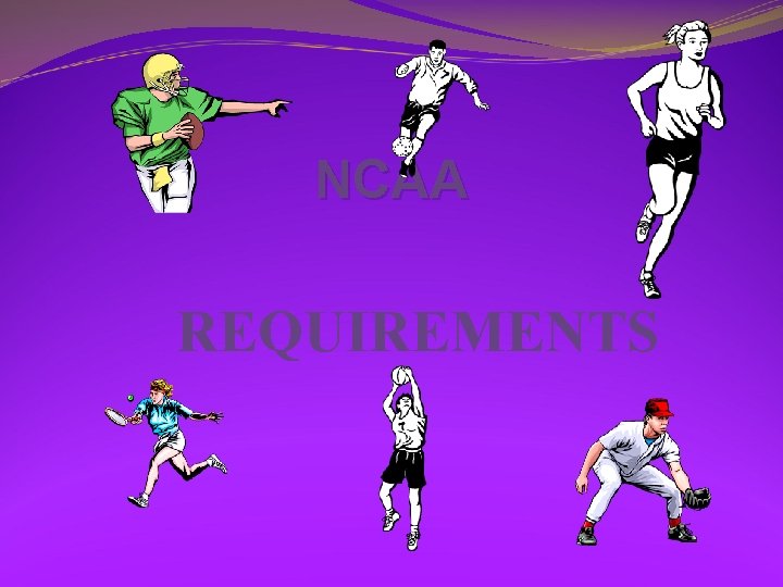 NCAA REQUIREMENTS 