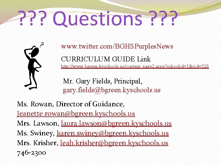 ? ? ? Questions ? ? ? www. twitter. com/BGHSPurples. News CURRICULUM GUIDE Link