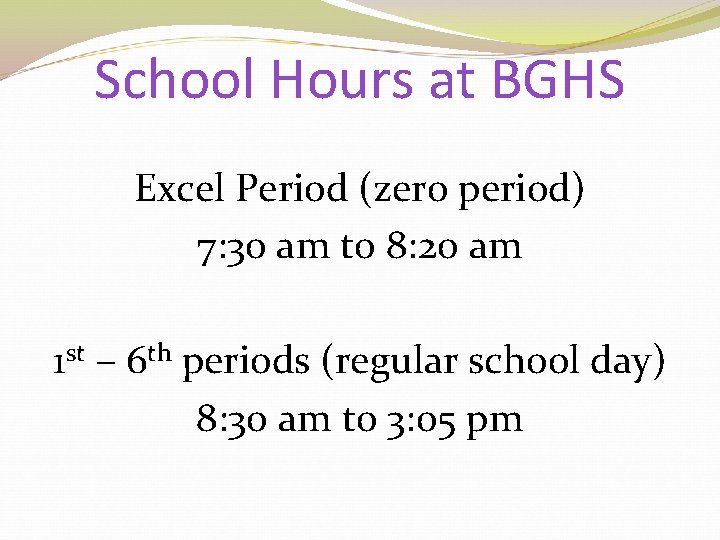 School Hours at BGHS Excel Period (zero period) 7: 30 am to 8: 20