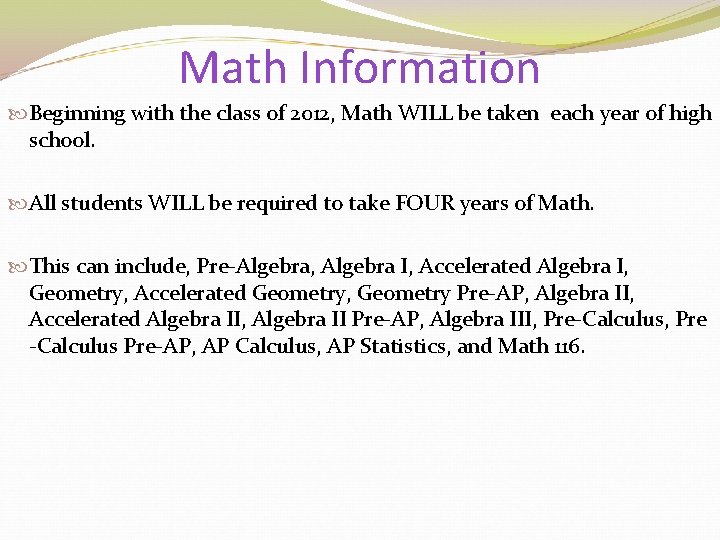 Math Information Beginning with the class of 2012, Math WILL be taken each year