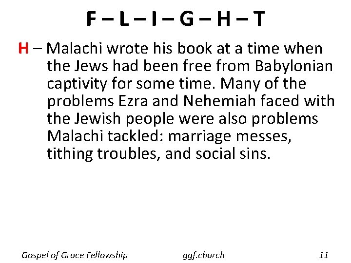 F–L–I–G–H–T H – Malachi wrote his book at a time when the Jews had