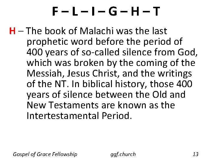 F–L–I–G–H–T H – The book of Malachi was the last prophetic word before the