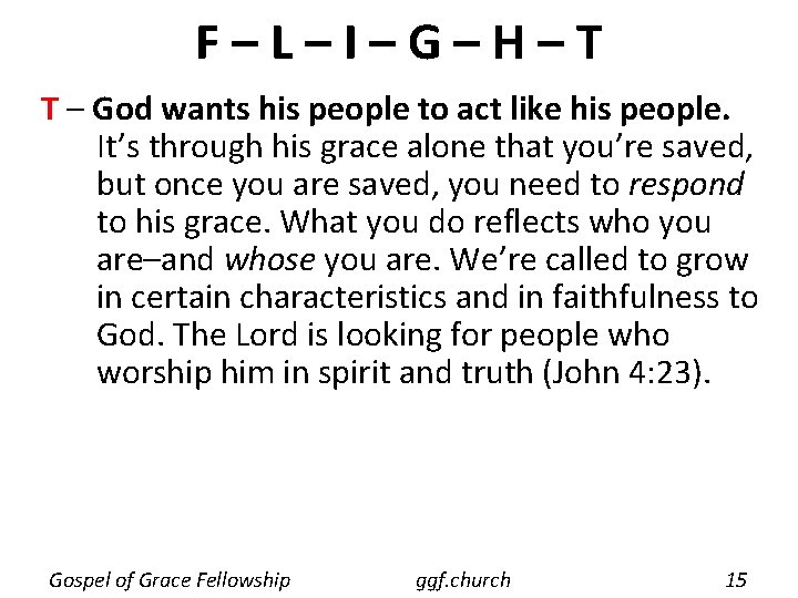 F–L–I–G–H–T T – God wants his people to act like his people. It’s through