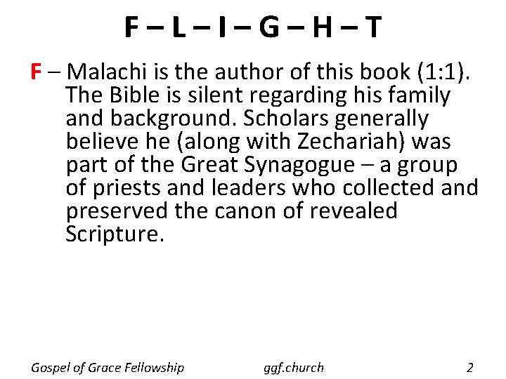F–L–I–G–H–T F – Malachi is the author of this book (1: 1). The Bible