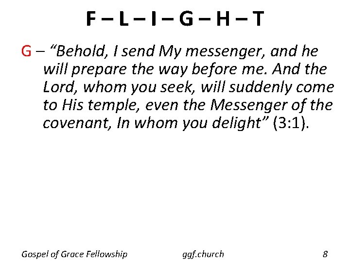 F–L–I–G–H–T G – “Behold, I send My messenger, and he will prepare the way