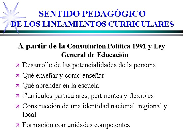 SENTIDO PEDAGÓGICO DE LOS LINEAMIENTOS CURRICULARES A partir de la Constitución Política 1991 y