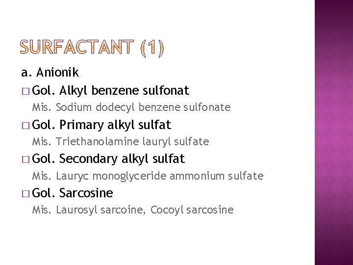 a. Anionik � Gol. Alkyl benzene sulfonat Mis. Sodium dodecyl benzene sulfonate � Gol. a. Anionik � Gol. Alkyl benzene sulfonat Mis. Sodium dodecyl benzene sulfonate � Gol.