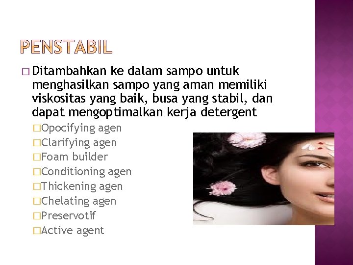 � Ditambahkan ke dalam sampo untuk menghasilkan sampo yang aman memiliki viskositas yang baik, � Ditambahkan ke dalam sampo untuk menghasilkan sampo yang aman memiliki viskositas yang baik,