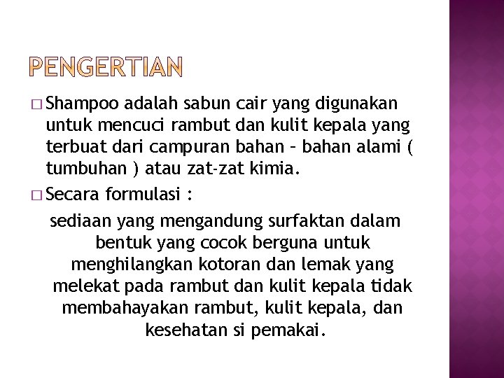 � Shampoo adalah sabun cair yang digunakan untuk mencuci rambut dan kulit kepala yang � Shampoo adalah sabun cair yang digunakan untuk mencuci rambut dan kulit kepala yang