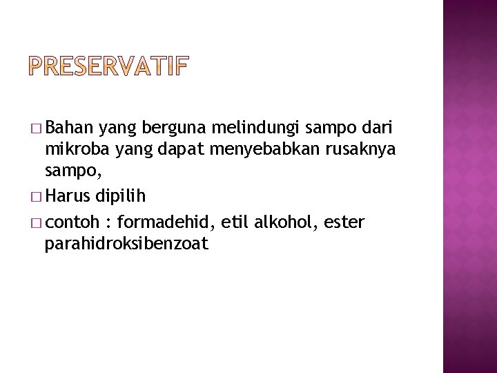 � Bahan yang berguna melindungi sampo dari mikroba yang dapat menyebabkan rusaknya sampo, � � Bahan yang berguna melindungi sampo dari mikroba yang dapat menyebabkan rusaknya sampo, �