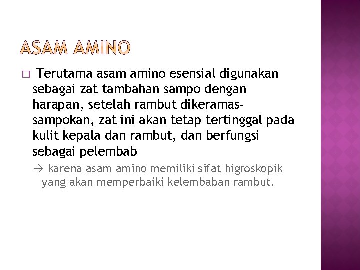 � Terutama asam amino esensial digunakan sebagai zat tambahan sampo dengan harapan, setelah rambut � Terutama asam amino esensial digunakan sebagai zat tambahan sampo dengan harapan, setelah rambut