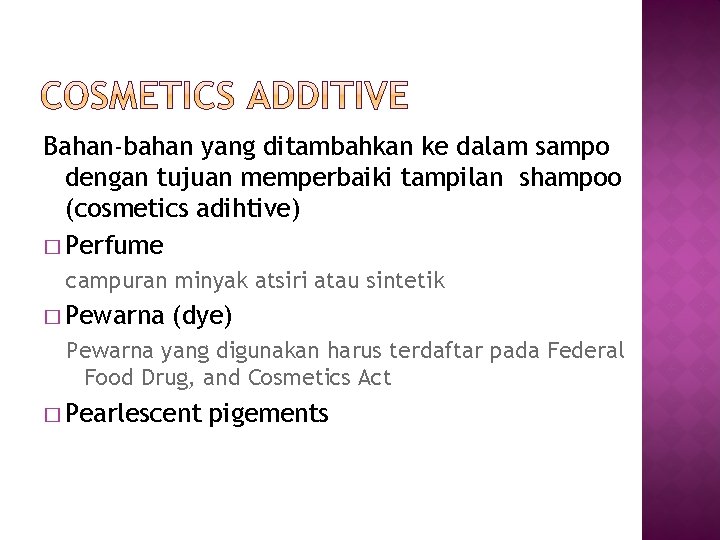 Bahan-bahan yang ditambahkan ke dalam sampo dengan tujuan memperbaiki tampilan shampoo (cosmetics adihtive) � Bahan-bahan yang ditambahkan ke dalam sampo dengan tujuan memperbaiki tampilan shampoo (cosmetics adihtive) �